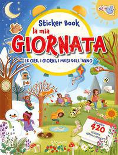 La mia giornata. Le ore, i giorni, i mesi dell’anno. Sticker book. Con adesivi