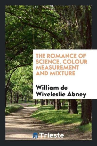 The Romance of Science. Colour Measurement and Mixture