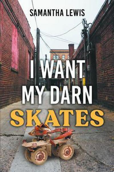 I Want My Darn Skates