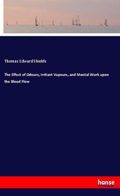 The Effect of Odours, Irritant Vapours, and Mental Work upon the Blood Flow