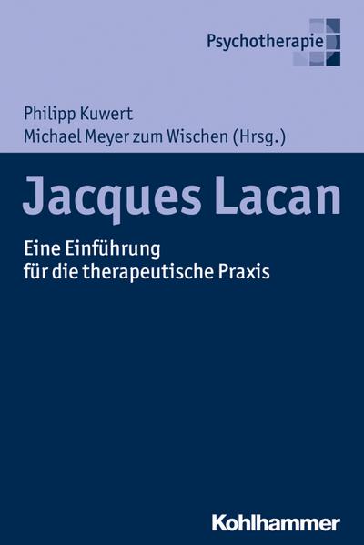 Jacques Lacan: Eine Einführung für die therapeutische Praxis