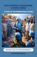 PEACEKEEPING, PEACEMAKING, & WORLD ORDER