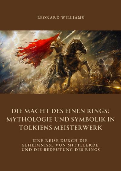 Die Macht des Einen Rings:  Mythologie und Symbolik  in Tolkiens Meisterwerk
