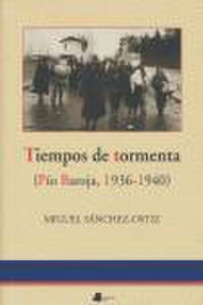 Tiempos de tormenta : (Pío Baroja, 1936-1940)