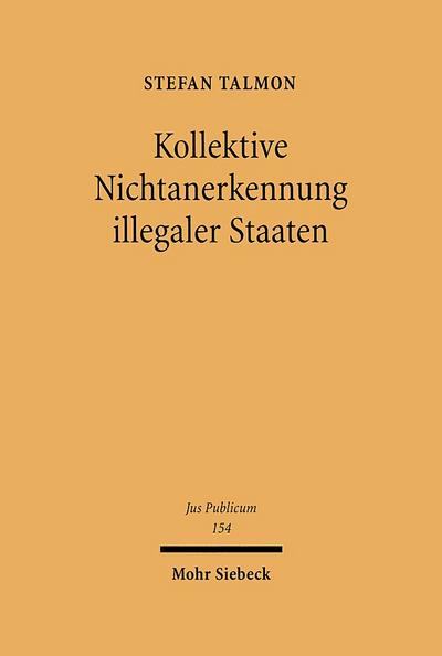 Kollektive Nichtanerkennung illegaler Staaten: Grundlagen und Rechtsfolgen einer international koordinierten Sanktion, dargestellt am Beispiel der ... Republik Nord-Zypern (Jus Publicum, Band 154)
