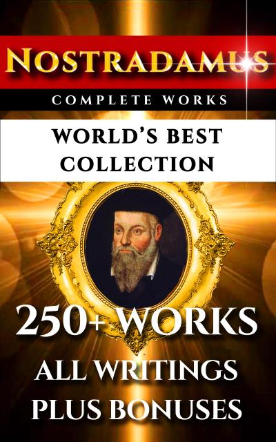 Nostradamus Complete Works - World’s Best Collection