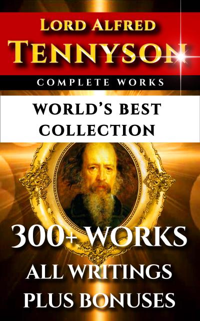 Tennyson Complete Works - World’s Best Collection