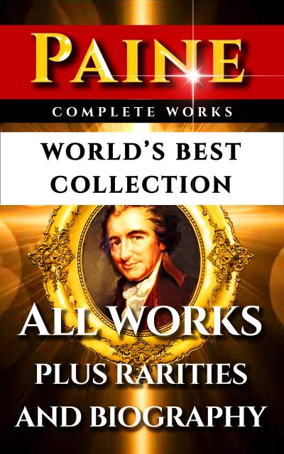 Thomas Paine Complete Works - World’s Best Collection