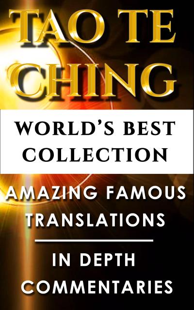 Tao Te Ching & Taoism For Beginners - World’s Best Collection