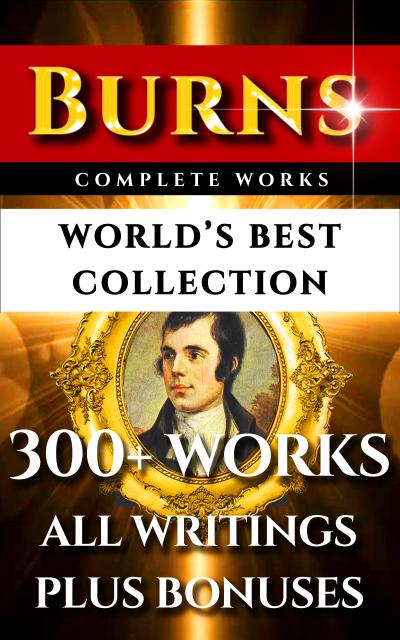 Robert Burns Complete Works - World’s Best Collection