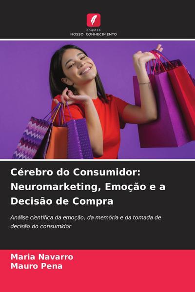 Cérebro do Consumidor: Neuromarketing, Emoção e a Decisão de Compra
