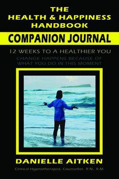 The Health and Happiness Handbook COMPANION JOURNAL