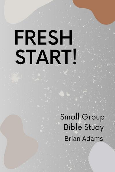Fresh Start - Small Group Bible Study