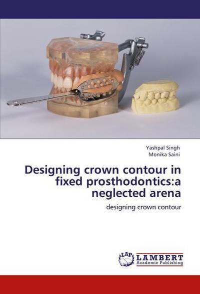 Designing crown contour in fixed prosthodontics:a neglected arena