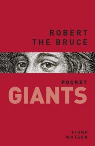 Watson, F: Robert the Bruce: pocket GIANTS