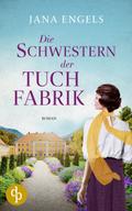 Die Schwestern der Tuchfabrik | Die historische Familiensaga im 20. Jahrhundert von Jana Engels | Ebook