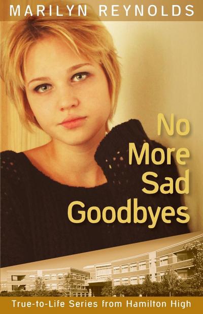 No More Sad Goodbyes (True-to-Life Series from Hamilton High, #9)