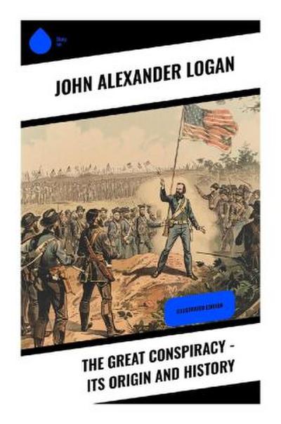 The Great Conspiracy - Its Origin and History