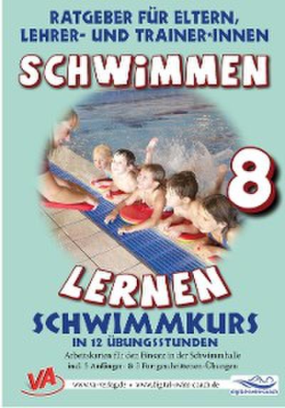 Schwimmen lernen 8: Schwimmkurs in 12 Übungsstunden