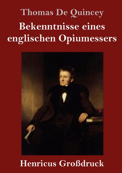 Bekenntnisse eines englischen Opiumessers (Großdruck)