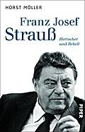 Franz Josef Strauß: Herrscher und Rebell