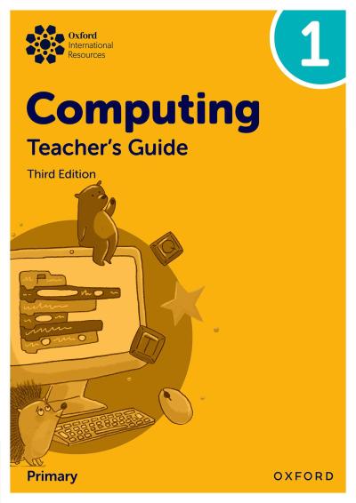 Oxford International Primary Computing: Teacher’s Guide 1