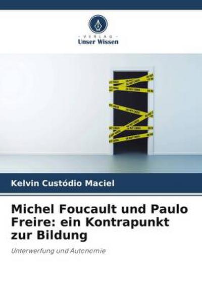 Michel Foucault und Paulo Freire: ein Kontrapunkt zur Bildung
