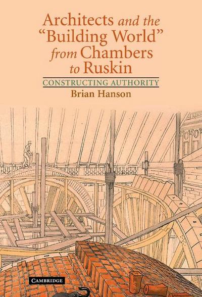 Architects and the ’Building World’ from Chambers to             Ruskin