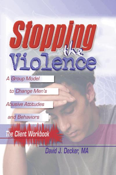 Stopping The Violence: A Group Model To Change Men’S Abusive Att...Workbook