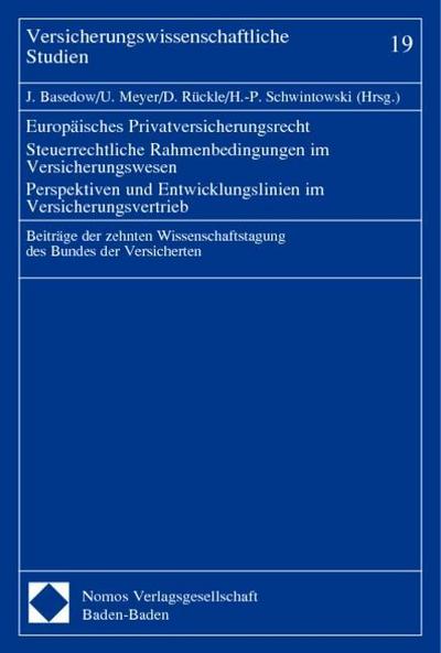 Europäisches Privatversicherungsrecht - Steuerrechtliche Rahmenbedingungen im Versicherungswesen - Perspektiven und Entwicklungslinien im Versicherungsvertrieb