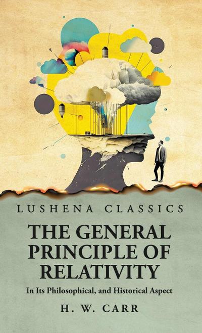 The General Principle of Relativity In Its Philosophical, and Historical Aspect