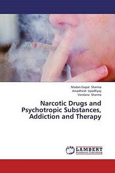 Narcotic Drugs and Psychotropic Substances, Addiction and Therapy