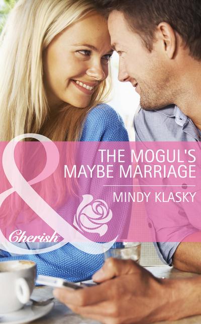 The Mogul’s Maybe Marriage (Mills & Boon Cherish)