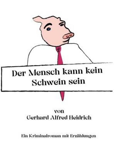 Der Mensch kann kein Schwein sein