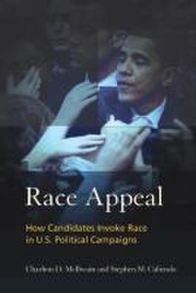 Race Appeal: How Candidates Invoke Race in U.S. Political Campaigns