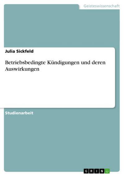 Betriebsbedingte Kündigungen und deren Auswirkungen - Julia Sickfeld