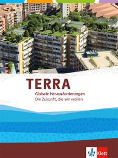 TERRA Globale Herausforderungen 1. Die Zukunft, die wir wollen