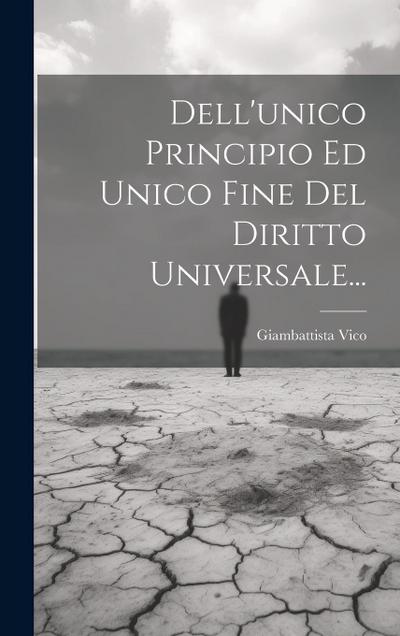 Dell’unico Principio Ed Unico Fine Del Diritto Universale...