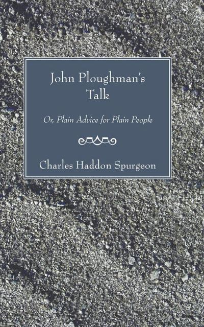 John Ploughman’s Talk: Or, Plain Advice for Plain People
