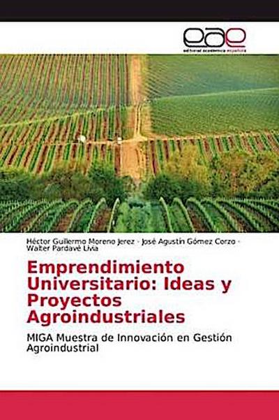 Emprendimiento Universitario: Ideas y Proyectos Agroindustriales