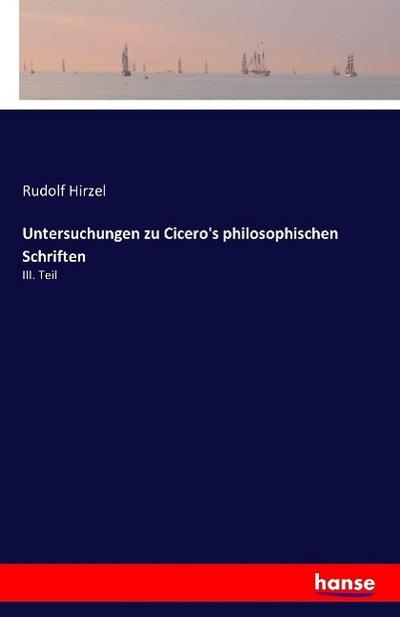 Untersuchungen zu Cicero’s philosophischen Schriften