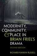 Modernity, Community, and Place in Brian Friel’s Drama