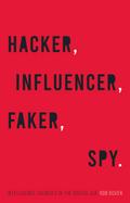 Hacker, Influencer, Faker, Spy