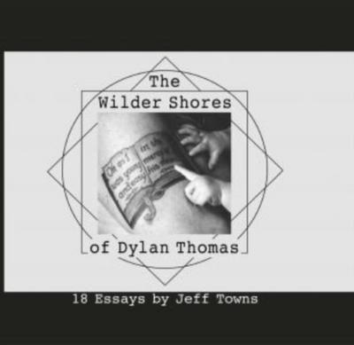 The Wilder Shores of Dylan Thomas