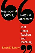 Inspirational Quotes, Notes, & Anecdotes That Honor Teachers and Teaching