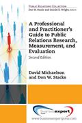 A Professional and Practitioner’s Guide to Public Relations Research, Measurement, and Evaluation, Second Edition