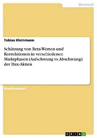 Schätzung von Beta-Werten und Korrelationen in verschiedenen Marktphasen (Aufschwung vs. Abschwung) der Dax-Aktien