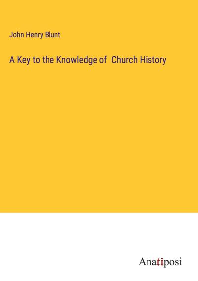 A Key to the Knowledge of  Church History