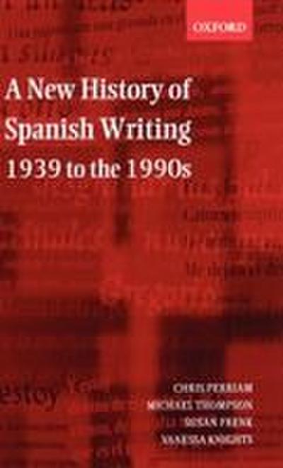 A New History of Spanish Writing 1939 to 1990’s