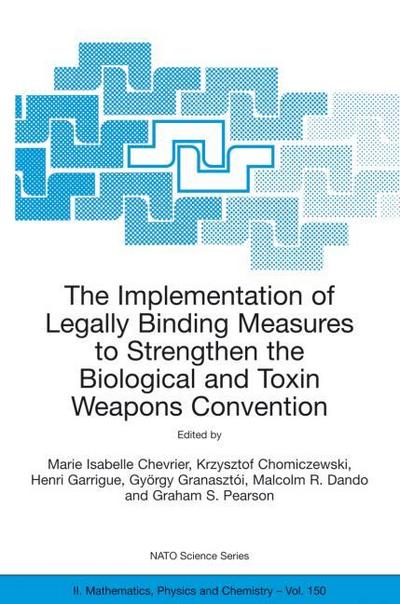 The Implementation of Legally Binding Measures to Strengthen the Biological and Toxin Weapons Convention